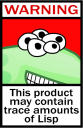 this product may contain traces of LISP !